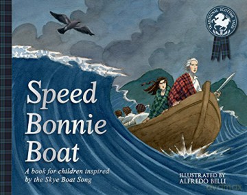 Speed Bonnie Boat: A Tale from Scottish History Inspired by the Skye Boat Song (Picture Kelpies: Traditional Scottish Tales) - Alfredo Belli [KSIĄŻKA]