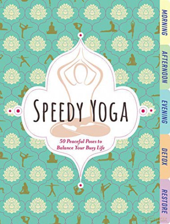 Speedy Yoga: 120 Peaceful Poses to Get Your Flow On - Rachel Scott [KSIĄŻKA]