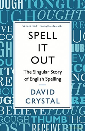 Spell It Out: The singular story of English spelling - David Crystal [KSIĄŻKA]