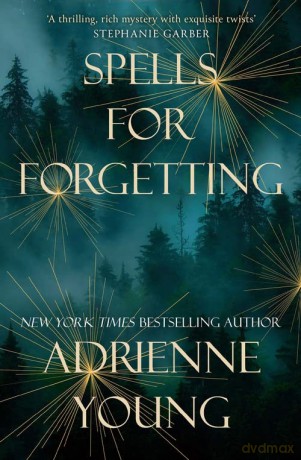 Spells for Forgetting: the magical and compelling mystery perfect for autumn nights - Adrienne Young [KSIĄŻKA]