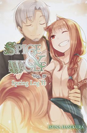 Spice and Wolf, Vol. 19 (light novel): Spring Log II - Isuna Hasekura [KSIĄŻKA]