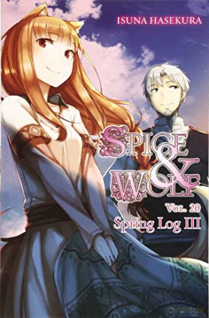 Spice and Wolf, Vol. 20 (light novel): Spring Log III - Isuna Hasekura [KSIĄŻKA]