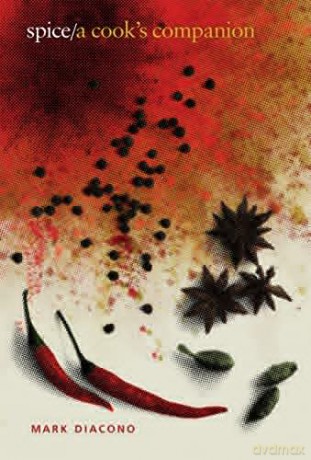 Spice: A Cook's Companion - Mark Diacono [KSIĄŻKA]