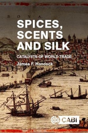 Spices, Scents and Silk: Catalysts of World Trade - James Hancock [KSIĄŻKA]