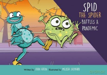 Spid Spid the Spider battles a Pandemic Virus: A great holiday with Bid and Herman earns them seven days Isolation: 2 - John Eaton [KSIĄŻKA]