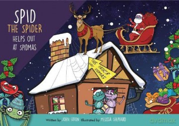 Spid Spid the Spider Helps Out at Spidmas: Spid meets Father Spidmas up his chimney, then has to do some work!: 5 - John Eaton [KSIĄŻKA]