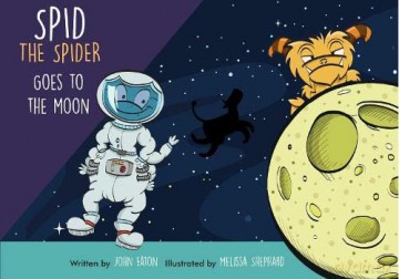 Spid Spid the Spider is going to the Moon: and meets the Moonster, Mr Cheezy Feet: 3 - John Eaton [KSIĄŻKA]