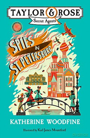 Spies in St. Petersburg: Volume 2 (Taylor and Rose Secret Agents) - Katherine Woodfine [KSIĄŻKA]