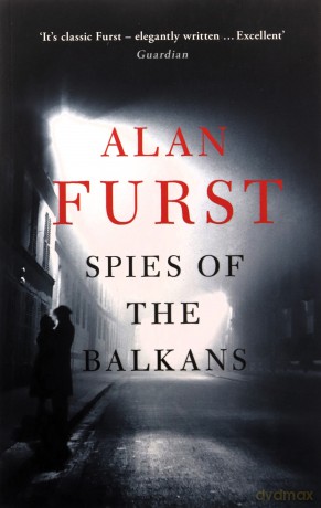 Spies of the Balkans - Alan Furst [KSIĄŻKA]