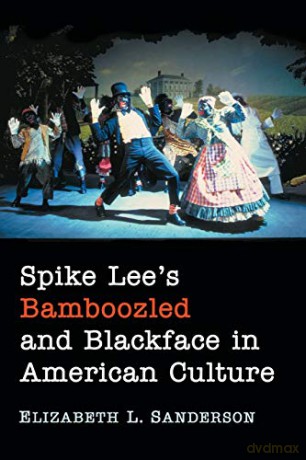 Spike Lee's Bamboozled and Blackface in American Culture - Elizabeth L. Sanderson [KSIĄŻKA]