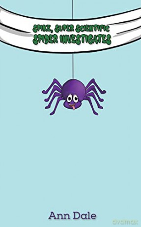 Spike, Super Scientific Spider Investigates - Ann Dale [KSIĄŻKA]