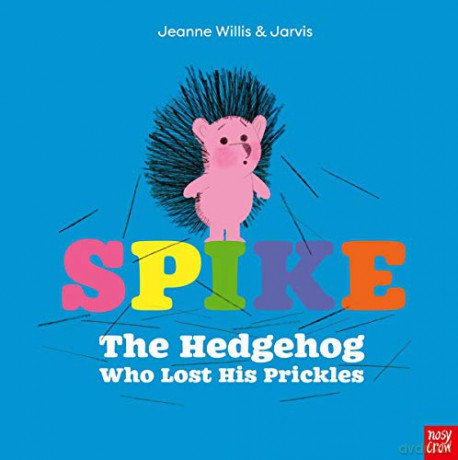 Spike: The Hedgehog Who Lost His Prickles - Jeanne Willis [KSIĄŻKA]