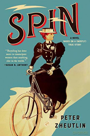 Spin: A Novel Based on a (Mostly) True Story - Peter Zheutlin [KSIĄŻKA]
