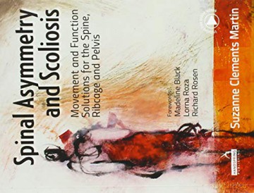 Spinal Asymmetry and Scoliosis: Movement and function solutions for the spine, ribcage and pelvis - Suzanne Clements Martin [KSIĄŻKA]