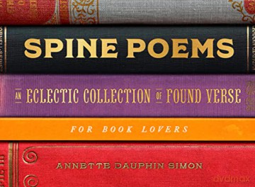 Spine Poems: An Eclectic Collection of Found Verse for Book Lovers - Annette Dauphin Simon [KSIĄŻKA]
