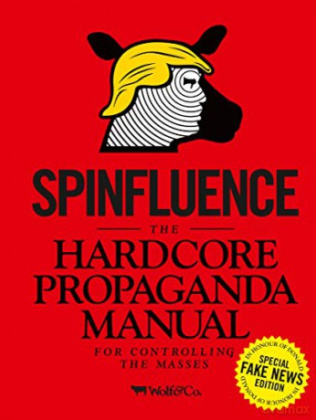 Spinfluence. The Hardcore Propaganda Manual for Controlling the Masses: Fake News Special Edition - Nick McFarlane [KSIĄŻKA]