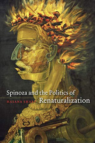 Spinoza and the Politics of Renaturalization - Hasana Sharp [KSIĄŻKA]