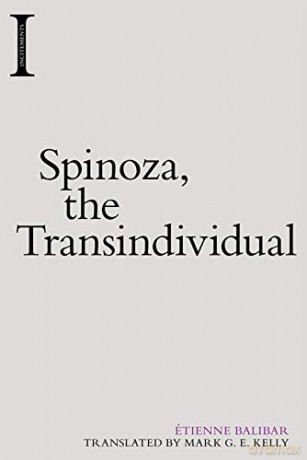 Spinoza, the Transindividual (Incitements) - Etienne Balibar [KSIĄŻKA]