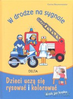 W drodze na sygnale. Dzieci uczą się rysować i kolorować. Krok po kroku - Corina Beurenmeister [KSIĄŻKA]