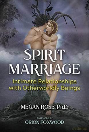 Spirit Marriage: Intimate Relationships with Otherworldly Beings (A Sacred Planet Book) - Megan Rose [KSIĄŻKA]