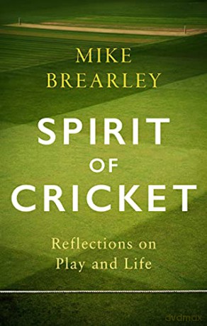 Spirit of Cricket: Reflections on Play and Life - Mike Brearley [KSIĄŻKA]
