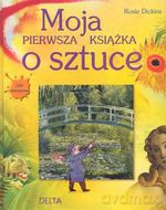 Moja pierwsza ksiązka o sztuce - Rosie Dickins [KSIĄŻKA]