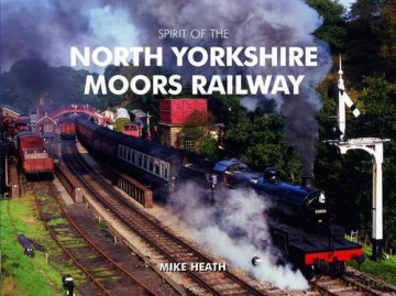 Spirit of the North Yorkshire Moors Railway - Mike Heath [KSIĄŻKA]