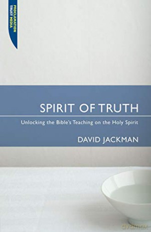 Spirit of Truth: Unlocking the Bible's Teaching on the Holy Spirit (Proclamation Trust) - David Jackman [KSIĄŻKA]