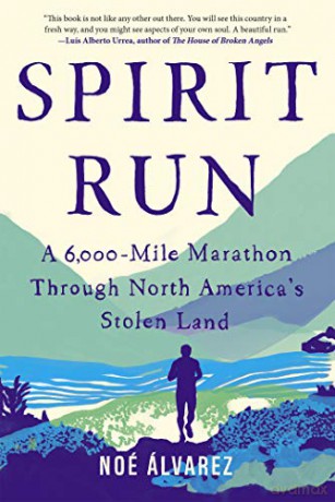 Spirit Run: A 6,000-Mile Marathon Through North America's Stolen Land - Noe Alvarez [KSIĄŻKA]