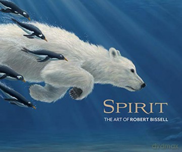 Spirit the Art of Robert Bissell - Robert Bissell [KSIĄŻKA]