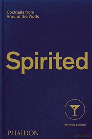 Spirited: Cocktails from Around the World - Adrienne Stillman [KSIĄŻKA]