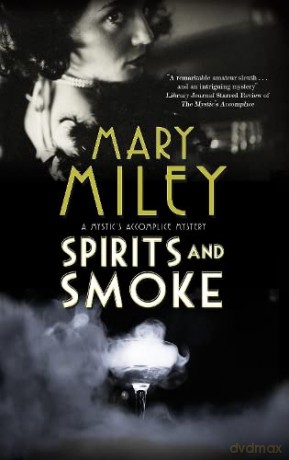 Spirits and Smoke: 2 (A Mystic's Accomplice mystery) - Mary Miley [KSIĄŻKA]