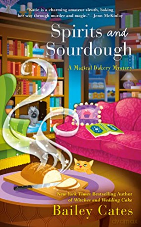 Spirits And Sourdough: 10 (Magical Bakery Mystery) - Cates [KSIĄŻKA]