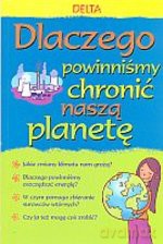 Dlaczego powinniśmy chronić naszą planetę - Susan Meredith, Sara Rojo [KSIĄŻKA]