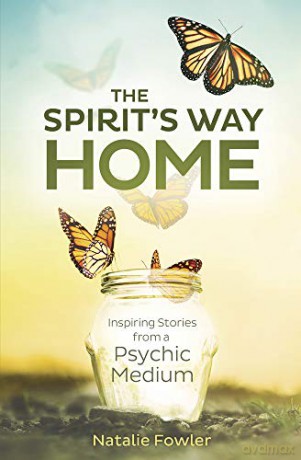 Spirit's Way Home,The: Inspiring Stories from a Psychic Medium - Natalie Fowler [KSIĄŻKA]