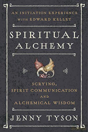 Spiritual Alchemy: Scrying, Spirit Communication, and Alchemical Wisdom - Jenny Tyson [KSIĄŻKA]