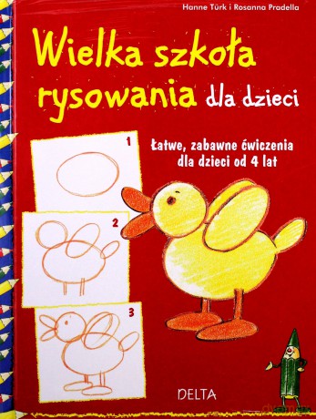 Wielka szkoła rysowania dla dzieci. Łatwe, zabawne ćwiczenia dla dzieci od 4 lat (dodruk 2011) - Hanne Turk, Rosanna Pradella [KSIĄŻKA]