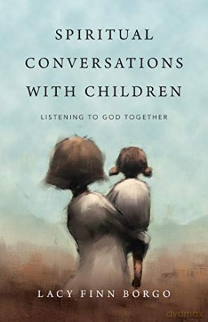 Spiritual Conversations with Children: Listening to God Together - Lacy Finn Borgo [KSIĄŻKA]