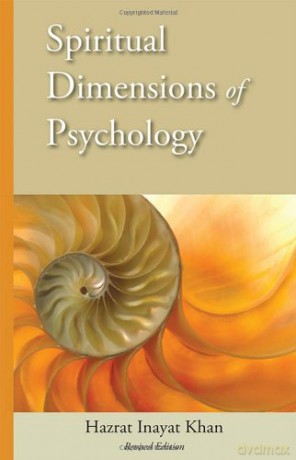Spiritual Dimensions of Psychology: Revised Edition - Hazrat Inayat Khan [KSIĄŻKA]