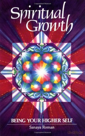 Spiritual Growth: Being Your Higher Self (Earth life): 2 - Sanaya Roman [KSIĄŻKA]