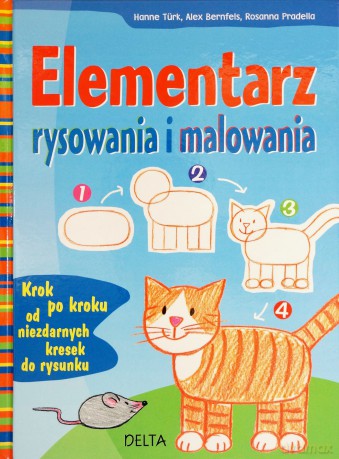 Elementarz rysowania i malowania - Hanne Turk, Alex Bernfels, Rosanna Pradella [KSIĄŻKA]