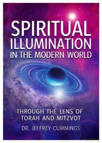 Spiritual Illumination in the Modern World: Through the Lens of Torah and Mitzvot - Jeffrey Cummings [KSIĄŻKA]