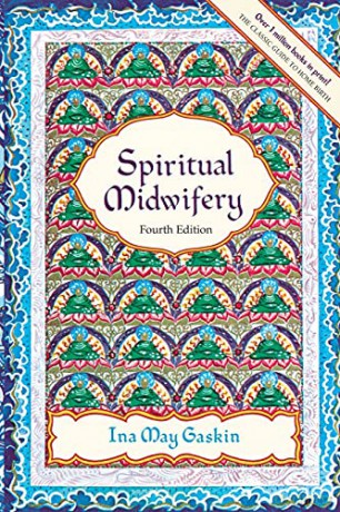 Spiritual Midwifery: Fourth Edition - Ina May Gaskin [KSIĄŻKA]