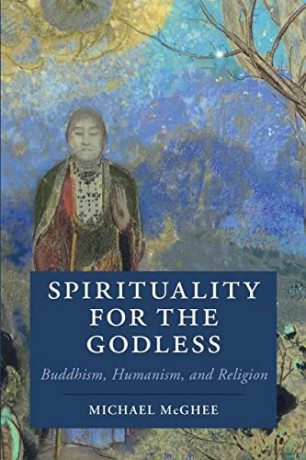 Spirituality for the Godless: Buddhism, Humanism, and Religion (Cambridge Studies in Religion, Philosophy, and Society) - Michael McGhee [KSIĄŻKA]