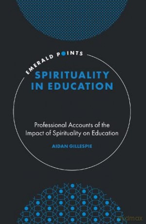 Spirituality in Education: Professional Accounts of the Impact of Spirituality on Education (Emerald Points) - Aidan [KSIĄŻKA]