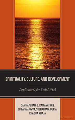 Spirituality, Culture, and Development: Implications for Social Work - Chathapuram S. Ramanathan [KSIĄŻKA]
