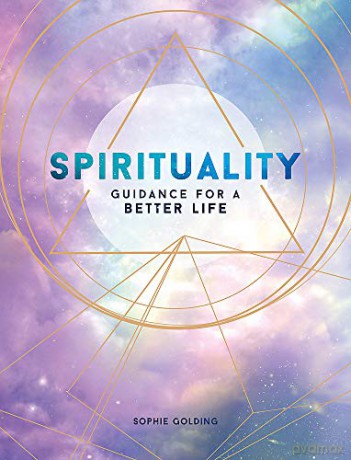 Spirituality: Guidance for a Better Life - Sophie Golding [KSIĄŻKA]