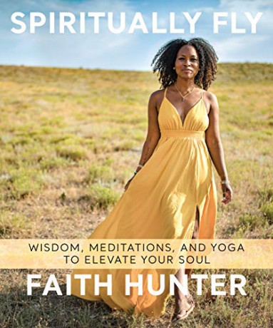 Spiritually Fly: Wisdom, Meditations, and Yoga to Elevate Your Soul - Hunter [KSIĄŻKA]
