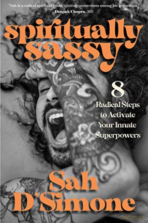 Spiritually Sassy: 8 Radical Steps to Activate Your Innate Superpowers - Sah D'Simone [KSIĄŻKA]