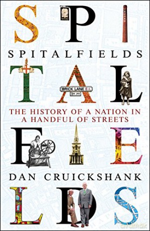 Spitalfields: The History of a Nation in a Handful of Streets - Dan Cruickshank [KSIĄŻKA]